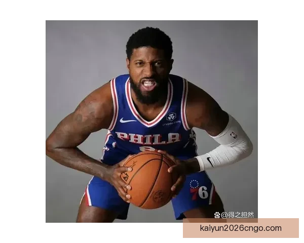 乔治复出令人兴奋年轻球员成长助力球队新篇章