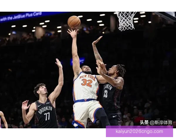 克拉克斯顿难破尼克斯连败纪录唐斯纽约对篮网保持不败